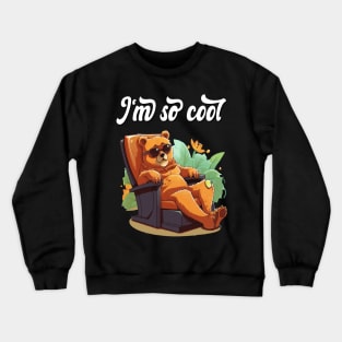 Funny Bear relaxing, I'm so cool Crewneck Sweatshirt